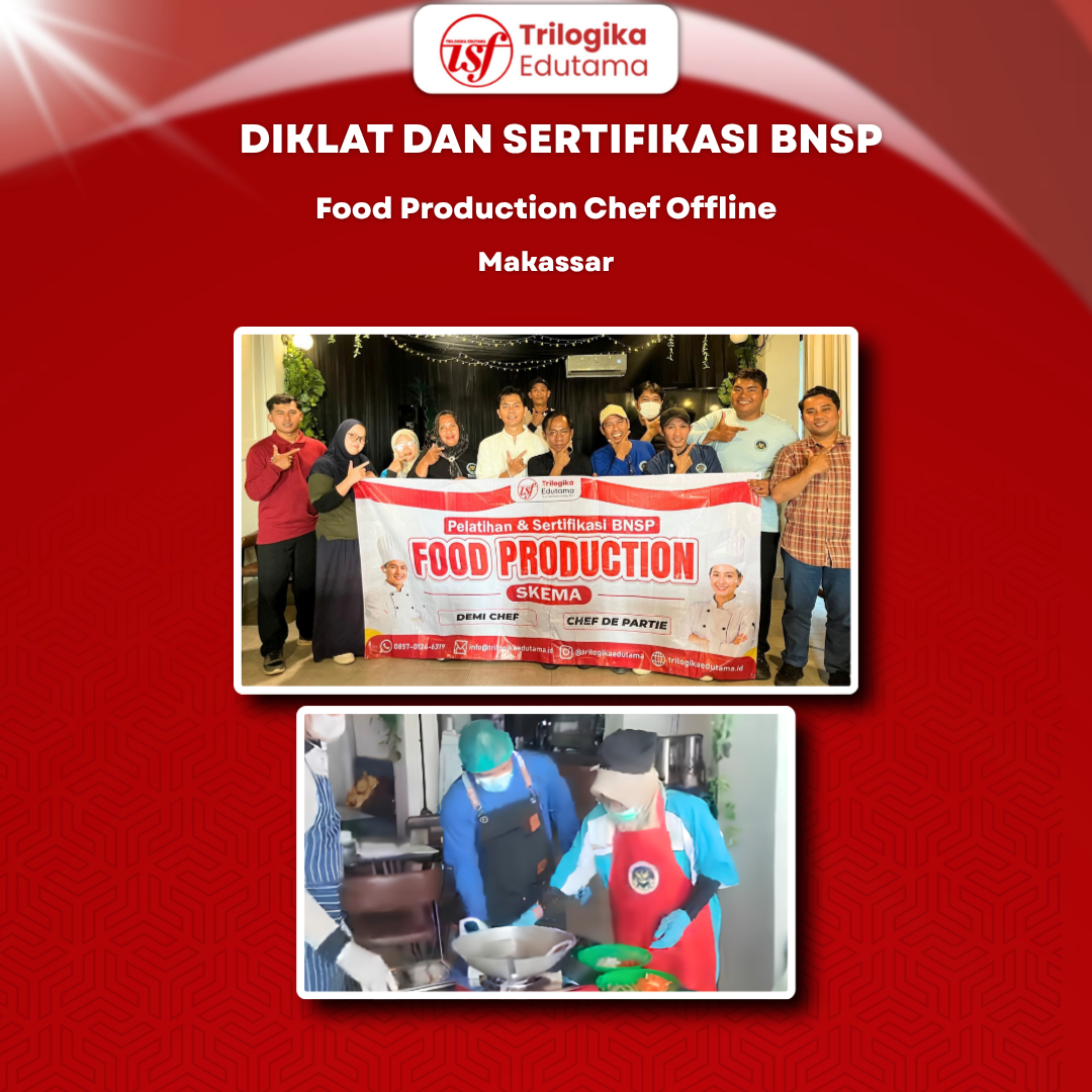 Trilogika Edutama Selenggarakan “Diklat dan Sertifikasi BNSP Food Production” Secara Offline Untuk Meningkatkan kompetensi dan keterampilan kerja di bidang Food Production di Makassar.