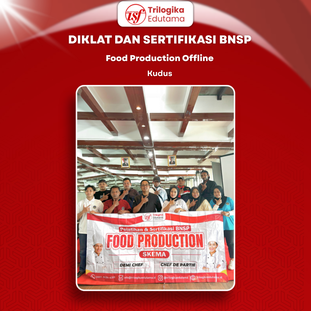 Penyelenggaraan Program “Diklat dan Sertifikasi BNSP Food Production”  Oleh Trilogika Edutama Berkolaborasi Bersama Satuan Pelayanan Program Gizi pada tanggal 6 September 2026 di Kudus.
