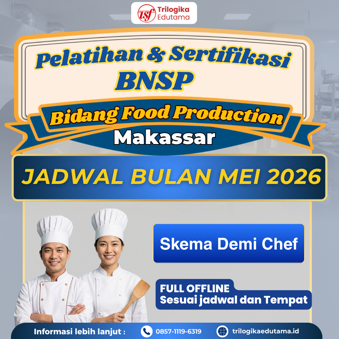 DIKLAT DAN SERTIFIKASI BNSP DEMI CHEF BIDANG FOOD PRODUCTION OFFLINE MAKASSAR MEI 2026